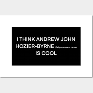 I think Hozier ( full government name) is cool (white type) Posters and Art